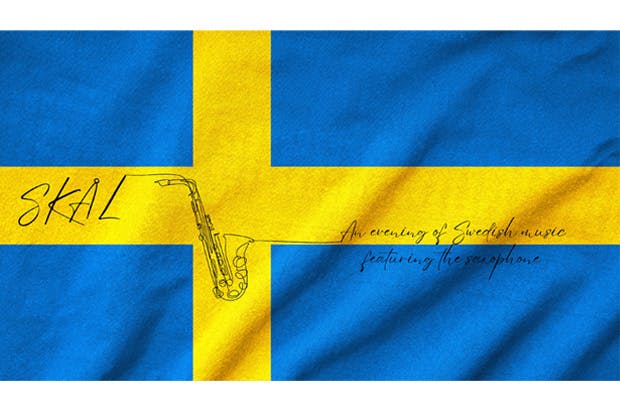 Swedish flag with picture of saxophone and legend "SKÅL An evening of Swedish music featuring the saxophone"