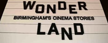 Cinema sign stating 'Wonder Land: Birmingham's Cinema Stories'