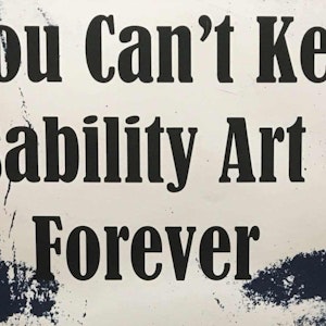 A poster captioned "You can't keep disability art out forever"