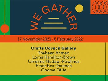 We Gather Exhibition at the Craft Council Gallery from 17 November 2021 to 5 Februray 2022 