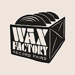"WAX FACTORY RECORD FAIRS" 